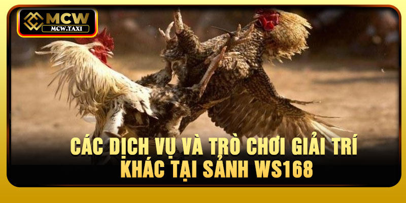 Các dịch vụ và trò chơi giải trí khác tại sảnh WS168