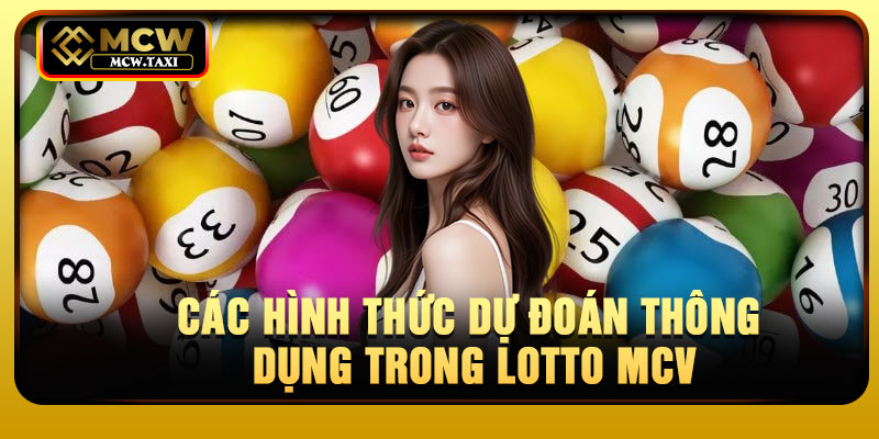 Các hình thức dự đoán thông dụng trong Lotto MCV