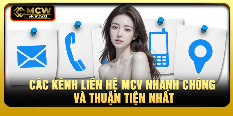 Các kênh liên hệ MCV nhanh chóng và thuận tiện nhất