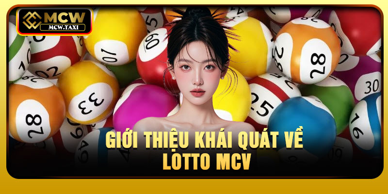 Giới thiệu khái quát về Lotto MCV