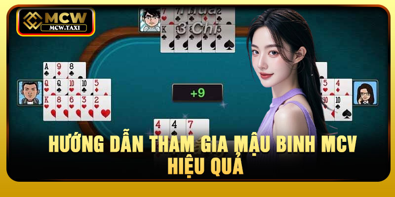 Hướng dẫn tham gia Mậu Binh MCV hiệu quả