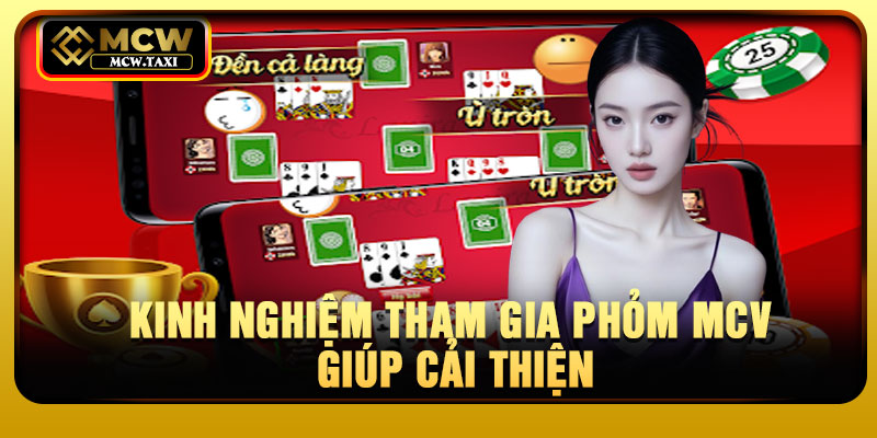 Kinh nghiệm tham gia Phỏm MCV giúp cải thiện