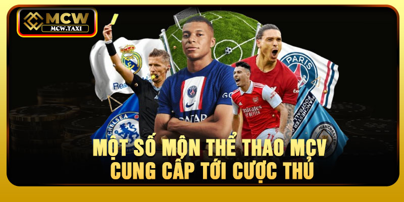 Một số môn thể thao MCV cung cấp tới cược thủ
