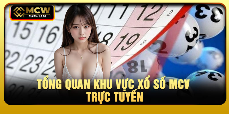 Tổng quan khu vực xổ số mcv trực tuyến