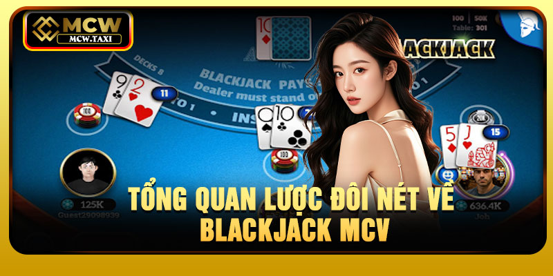 Tổng quan lược đôi nét về Blackjack MCV