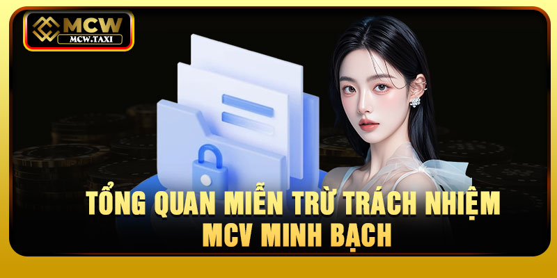 Tổng quan miễn trừ trách nhiệm MCV minh bạch