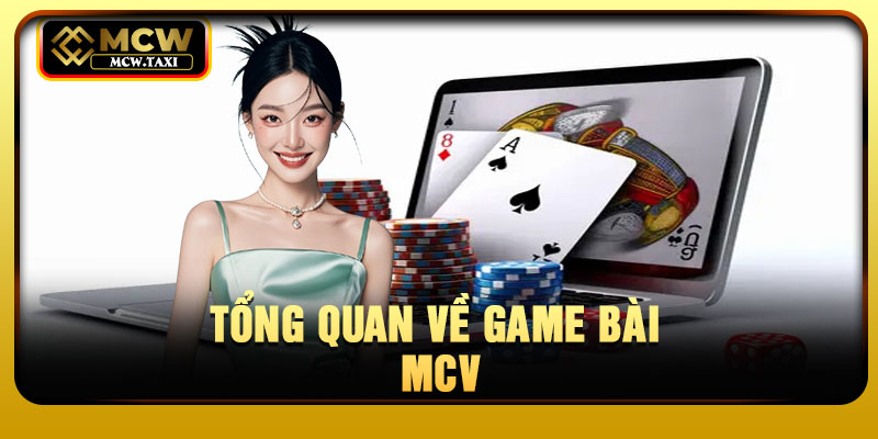 Tổng quan về game bài MCV