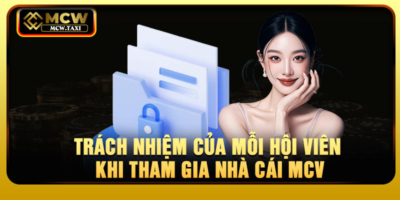 Trách nhiệm của mỗi hội viên khi tham gia nhà cái MCV